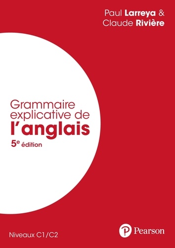 Grammaire explicative de l'anglais. Niveaux C1/C2 5e édition