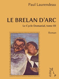 Paul Laurendeau - Le brelan d'Arc (Le cycle Domanial 3).