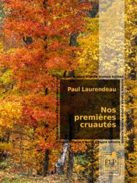 Paul Laurendeau - Nos premières cruautés.