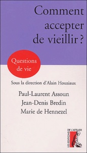 Paul-Laurent Assoun et Jean-Denis Bredin - Comment accepter de vieillir ?.
