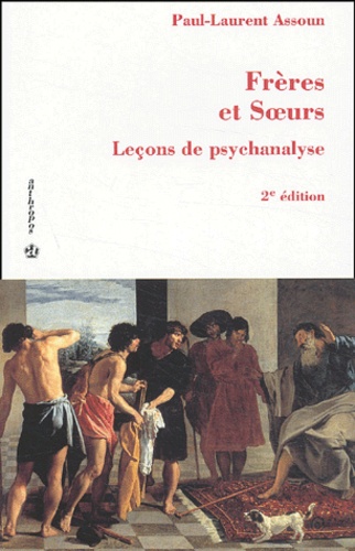 Frères et soeurs - Leçons de psychanalyse de Paul-Laurent Assoun - Livre -  Decitre