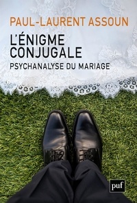 Paul-Laurent Assoun - L'énigme conjugale - Psychanalyse du mariage.