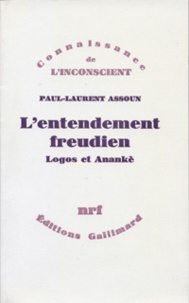 Paul-Laurent Assoun - L'Entendement freudien - Logos et anankè.