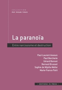 Paul-Laurent Assoun et Paul Bercherie - La paranoïa - Entre narcissisme et destruction.