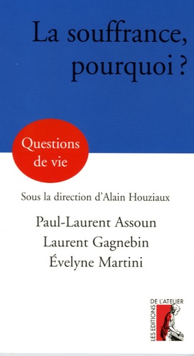 Paul-Laurent Assoun et Laurent Gagnebin - La souffrance, pourquoi ?.