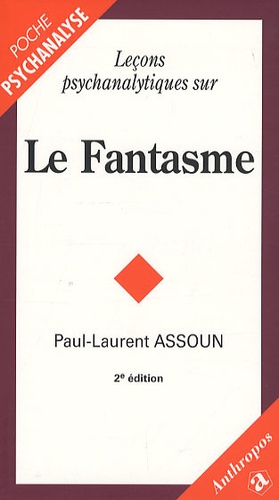 Paul-Laurent Assoun - Leçons psychanalytiques sur le fantasme.