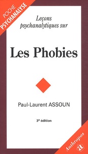 Paul-Laurent Assoun - Leçons psychanalytiques sur les phobies.
