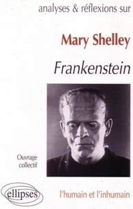 Paul-Laurent Assoun - Mary Shelley - Frankenstein L'humain et l'inhumain.
