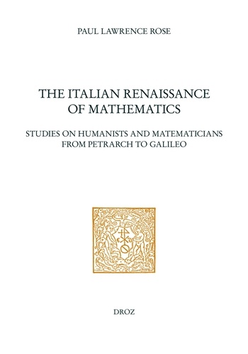 The Italian Renaissance of Mathematics : Studies on Humanists and Mathematicians from Petrarch to Galileo