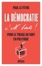 Paul Le Fèvre - La démocratie c'est vous ! - Pour le tirage au sort en politique.