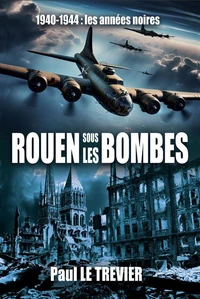 Rouen sous les Bbombes