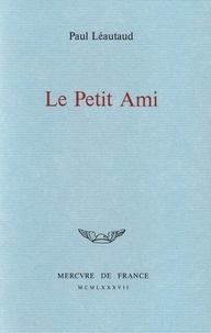 Paul Léautaud - Le Petit ami.