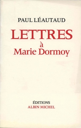 Paul Léautaud - Lettres à Marie Dormoy.