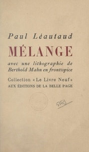 Paul Léautaud et Berthold Mahn - Mélange - Souvenirs de Basoche, ménagerie intime, amour, femmes, etc..