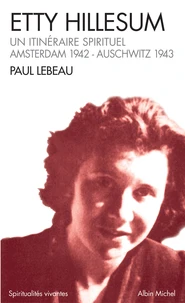 Etty Hillesum. Un Itineraire Spirituel, Amsterdam 1941 - Auschwitz 1943