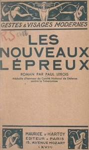 Paul Lebois - Les nouveaux lépreux.