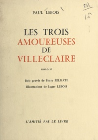Paul Lebois et Roger Lebois - Les trois amoureuses de Villeclaire.
