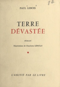 Paul Lebois et Charlotte Lépinay - Terre dévastée.