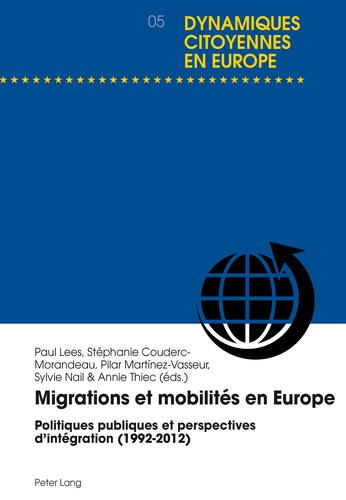 Paul Lees et Stéphanie Couderc-Morandeau - Migrations et mobilités en Europe - Politiques publiques et perspectives d'intégration (1992-2012).