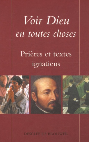 Paul Legavre et François Varillon - Voir Dieu en toutes choses - Prières et textes ignatiens.
