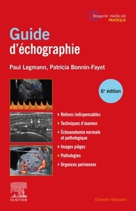 Paul Legmann et Patricia Bonnin-Fayet - Guide pratique d'échographie.