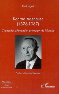 Paul Legoll - Konrad Adenauer (1876-1967) - Chancelier allemand et promoteur de l'Europe.