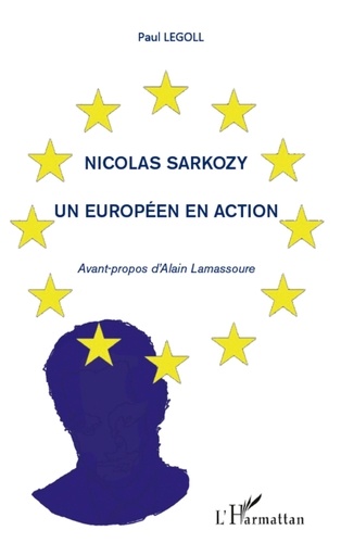 Paul Legoll - Nicolas Sarkozy - Un européen en action.