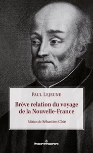 Paul Lejeune - Brève relation du voyage de la Nouvelle-France.