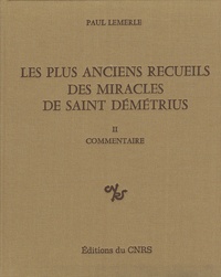 Paul Lemerle - Les plus anciens recueils de miracles de saint Demetrius - Volume 2, commentaire.