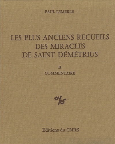 Paul Lemerle - Les plus anciens recueils de miracles de saint Demetrius - Volume 2, commentaire.