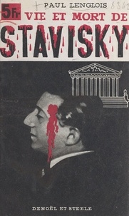 Paul Lenglois - Vie et mort de Stavisky.