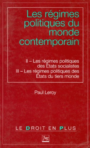 Paul Leroy - Les Regimes Politiques Du Monde Contemporain. Les Regimes Politiques Des Etats Socialistes, Les Regimes Politiques Des Etats Du Tiers-Monde.