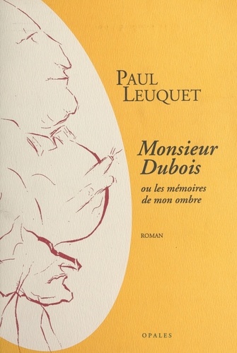 Monsieur Dubois ou Les mémoires de mon ombre