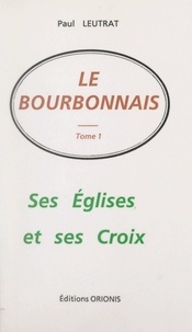 Paul Leutrat - Le Bourbonnais (1). Ses églises et ses croix.