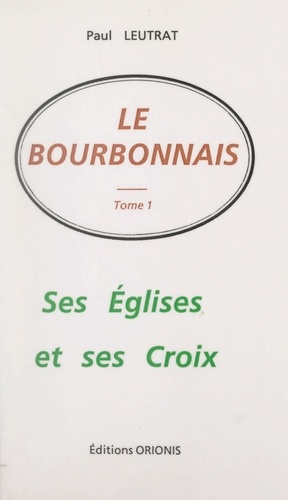 Le Bourbonnais (1). Ses églises et ses croix