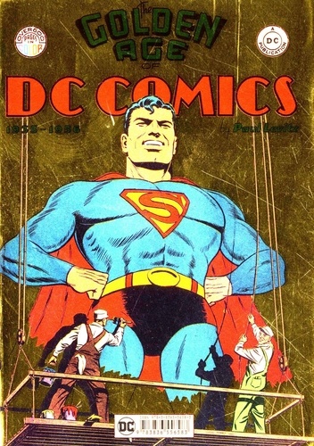 The Golden Age of DC Comics. 1935-1956
