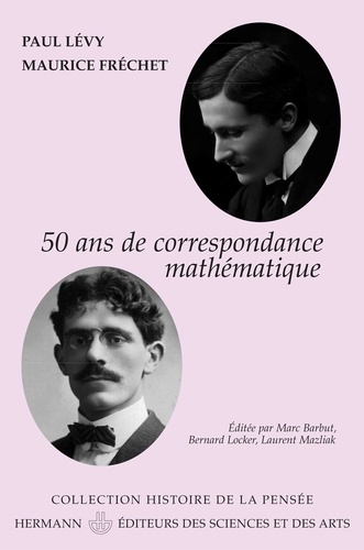 Paul Lévy et Maurice Fréchet - Paul Lévy - Maurice Fréchet, 50 ans de correspondance en 107 lettres.