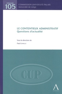 Paul Lewalle - Le contentieux administratif - Questions d'actualité.