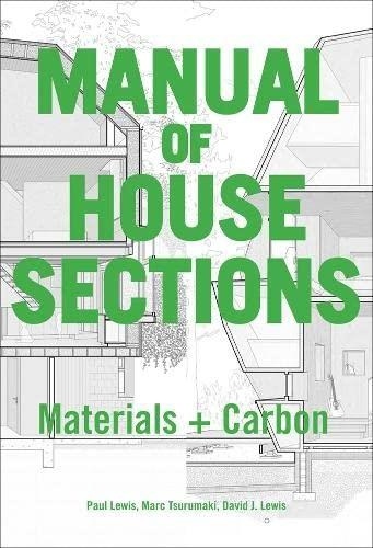 Paul Lewis et Marc Tsurumaki - Manual of House Sections - Materials + Carbon.