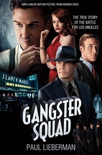 Paul Lieberman - The Gangster Squad - The true story of the Battle for Los Angeles.