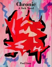  Paul Lima - Chronic: A Sick Novel.