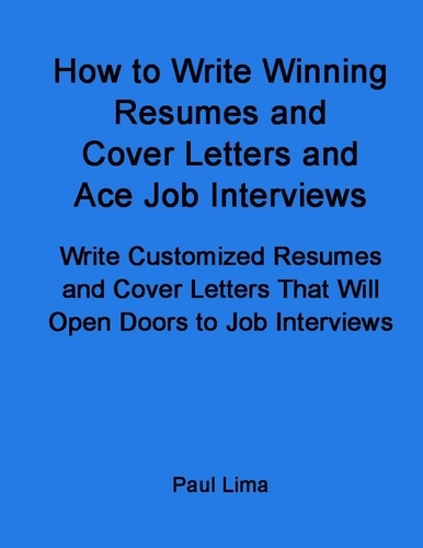  Paul Lima - How to Write Winning Resumes and Cover Letters and Ace Job Interviews.