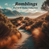 Ramblings; Poetry &amp; Haiku Collection
