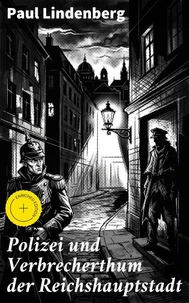 Polizei und Verbrecherthum der Reichshauptstadt