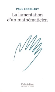 Paul Lockhart - La lamentation d'un mathématicien.