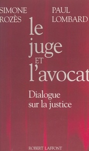 Paul Lombard et Simone Rozès - Le juge et l'avocat - Dialogue sur la justice.