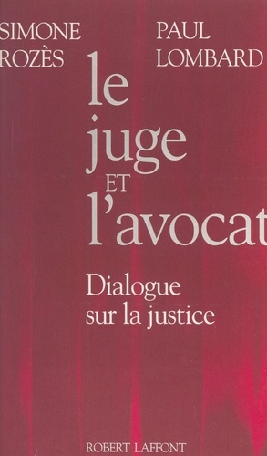 Le juge et l'avocat. Dialogue sur la justice