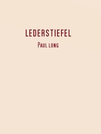 Paul Long - Lederstiefel - eine amouröse Geschichte.