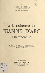 Paul Loppin et Charles Kunstler - À la recherche de Jeanne d'Arc, champenoise.