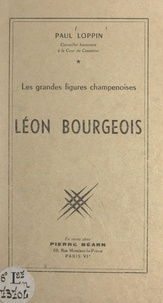 Paul Loppin - Léon Bourgeois - Conférence faite le 12 mars 1958, à la Société d'histoire de la IIIe République.